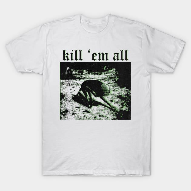 kill 'em all T-Shirt by psninetynine